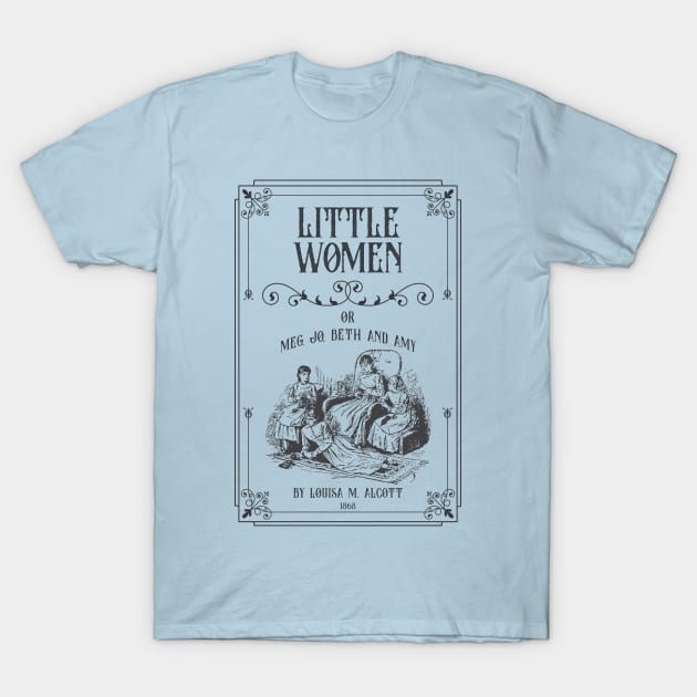 Little Women, by Louisa M Alcott, featuring the March sisters: Amy March, Jo March, Beth March, and Meg March T-Shirt by OutfittersAve